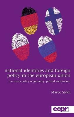 National Identities and Foreign Policy in the European Union: The Russia Policy of Germany, Poland and Finland - Marco Siddi - cover