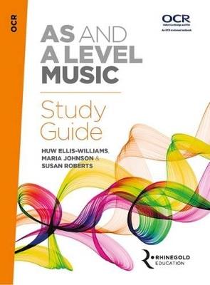 OCR AS And A Level Music Study Guide - Huw Ellis-Williams,Maria Johnson,Susan Roberts - cover