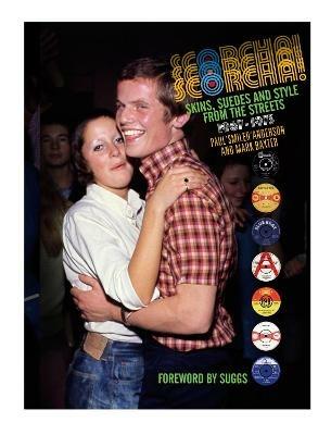 Scorcha! Skins, Suedes and Style from the Streets 1967-1973 - Paul Anderson - cover