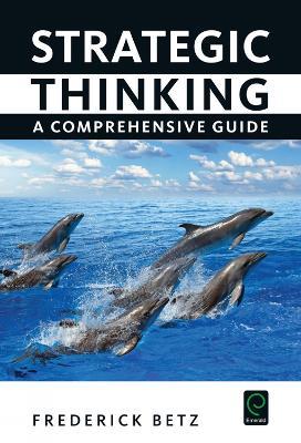 Strategic Thinking: A Comprehensive Guide - Frederick Betz - cover