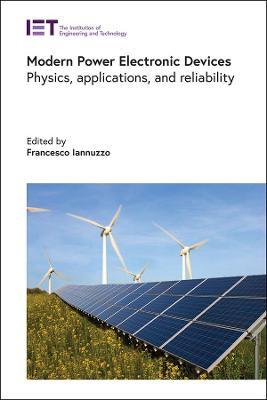 Modern Power Electronic Devices: Physics, applications, and reliability - cover