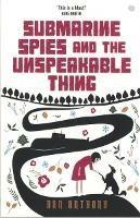 Submarine Spies and the Unspeakable Thing - Dan Anthony - cover