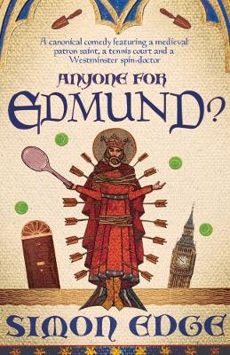 Anyone for Edmund?: A canonical comedy featuring a medieval patron saint, a tennis court and a Westminster spin-doctor - Simon Edge - cover