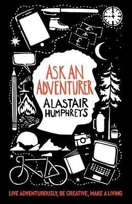 Ask an Adventurer - Alastair Humphreys - cover
