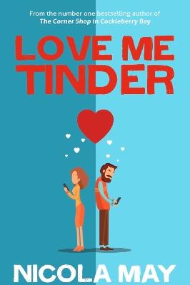 Love Me Tinder: A 21st Century Romance - Nicola May - cover