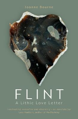 Flint: A Lithic Love Letter - Joanne Bourne - cover