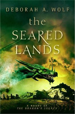 The Seared Lands (The Dragon's Legacy Book 3) - Deborah Wolf - cover