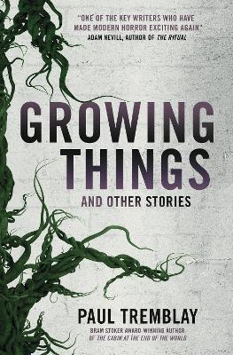 Growing Things and Other Stories - Paul Tremblay - cover