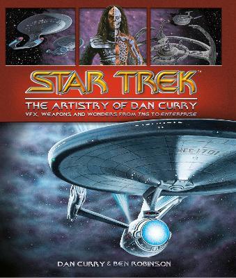 Star Trek: The Visual Artistry of Dan Curry - Ben Robinson,Dan Curry - cover