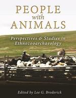 People with Animals: Perspectives and Studies in Ethnozooarchaeology