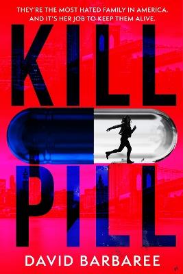 Kill Pill: The killer opioid crisis thriller - David Barbaree - cover