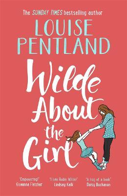 Wilde About The Girl: ‘Hilariously funny with depth and emotion, delightful’ Heat - Louise Pentland - cover