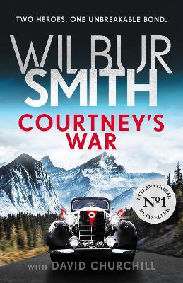 Courtney's War: The incredible Second World War epic from the master of adventure, Wilbur Smith - Wilbur Smith,David Churchill - cover