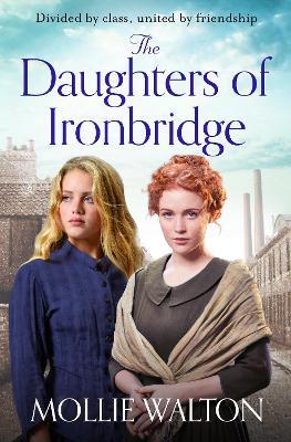The Daughters of Ironbridge: A heartwarming Victorian saga for fans of Dilly Court and Rosie Goodwin - Mollie Walton - cover