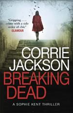 Breaking Dead: A Dark, Gripping, Edge-of-Your-Seat Debut Thriller