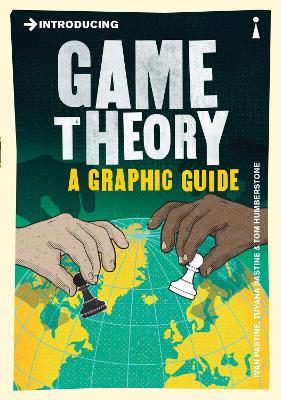 Introducing Game Theory: A Graphic Guide - Ivan Pastine,Tuvana Pastine - cover