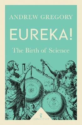 Eureka! (Icon Science): The Birth of Science - Andrew Gregory - cover