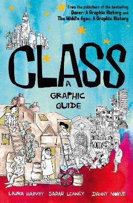 Class: A Graphic Guide - Laura Harvey,Sarah Leaney - cover