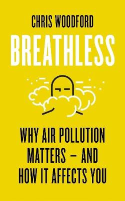 Breathless: Why Air Pollution Matters - and How it Affects You - Chris Woodford - cover