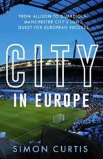 City in Europe: From Allison to Guardiola: Manchester City's long quest for European success