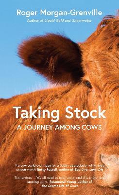 Taking Stock: A Journey Among Cows - Roger Morgan-Grenville - cover