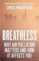 Breathless: Why Air Pollution Matters - and How it Affects You