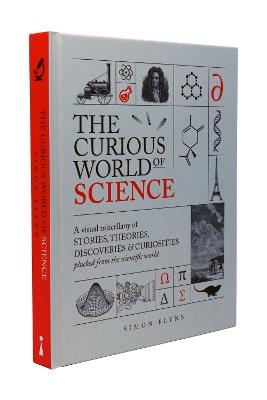 The Curious World of Science: A visual miscelllany of stories, theories, discoveries & curiosities plucked from the scientific world - Simon Flynn - cover