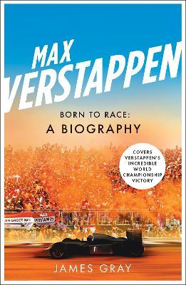 Max Verstappen: Born to Race: A Biography - James Gray - cover