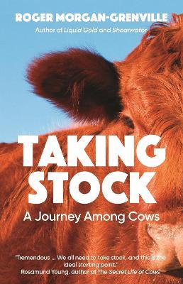 Taking Stock: A Journey Among Cows - Roger Morgan-Grenville - cover