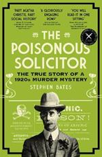 The Poisonous Solicitor: The True Story of a 1920s Murder Mystery
