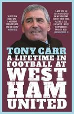 Tony Carr: A Lifetime in Football at West Ham United
