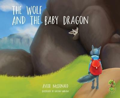The Wolf and the Baby Dragon - Avril McDonald - cover