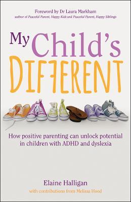 My Child's Different: The lessons learned from one family's struggle to unlock their son's potential - Elaine Halligan - cover
