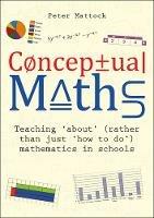 Conceptual Maths: Teaching 'about' (rather than just 'how to do') mathematics in schools
