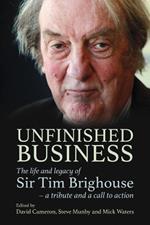 Unfinished Business: The life and legacy of Sir Tim Brighouse - a tribute and a call to action