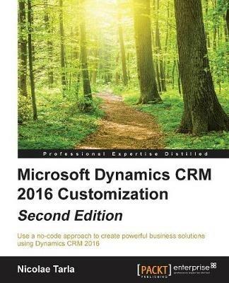 Microsoft Dynamics CRM 2016 Customization - - Nicolae Tarla - cover