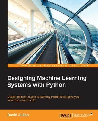 Designing Machine Learning Systems with Python - David Julian - cover