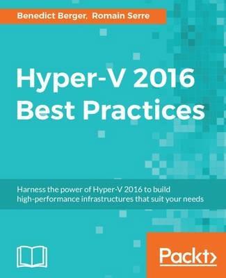 Hyper-V 2016 Best Practices - Benedict Berger,Romain Serre - cover