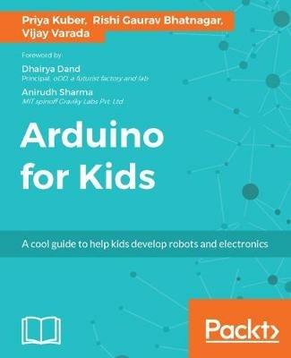 Arduino for Kids - Priya Kuber,Rishi Gaurav Bhatnagar,Vijay Varada - cover