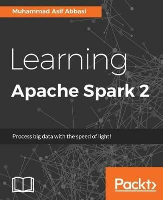 Learning Apache Spark 2 - Muhammad Asif Abbasi - cover