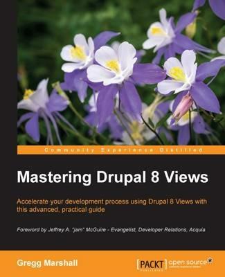 Mastering Drupal 8 Views - Gregg Marshall - cover