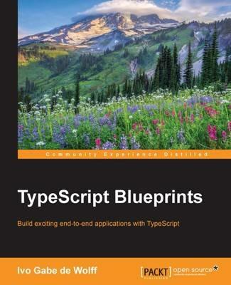 TypeScript Blueprints - Ivo Gabe de Wolff - cover