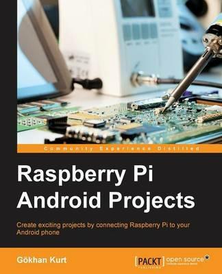 Raspberry Pi Android Projects - Gokhan Kurt - cover