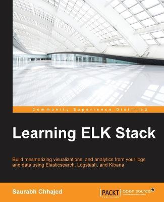 Learning ELK Stack - Saurabh Chhajed - cover