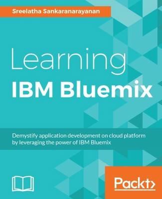Learning IBM Bluemix - Sreelatha Sankaranarayanan - cover