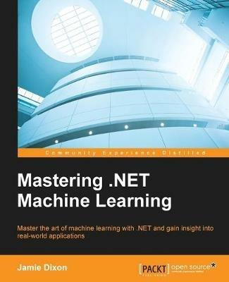Mastering .NET Machine Learning - Jamie Dixon - cover