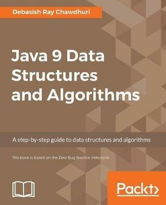 Java 9 Data Structures and Algorithms - Debasish Ray Chawdhuri - cover