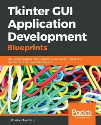 Tkinter GUI Application Development Blueprints - Bhaskar Chaudhary - cover
