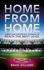 Home From Home: A West Ham Supporter's Struggle to Reach the Next Level