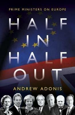 Half In, Half Out: Prime Ministers on Europe - cover